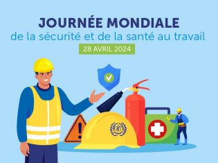 Le 28 avril, c’est la Journée mondiale de la sécurité et de la santé au travail !